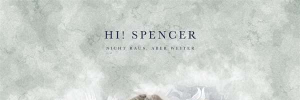 Hi Spencer – Nicht raus, aber weiter, Uncle M 2019