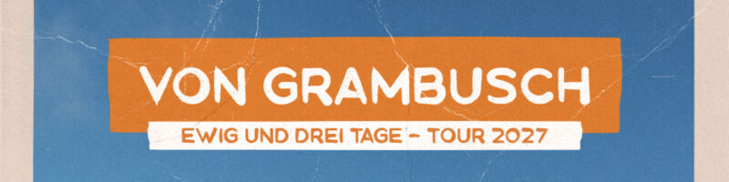 VON GRAMBUSCH Tour 2027